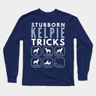 Stubborn Australian Kelpie Tricks - Dog Training Long Sleeve T-Shirt